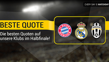 Bayern, Real und Juve! Unsere Klubs, beste Quoten